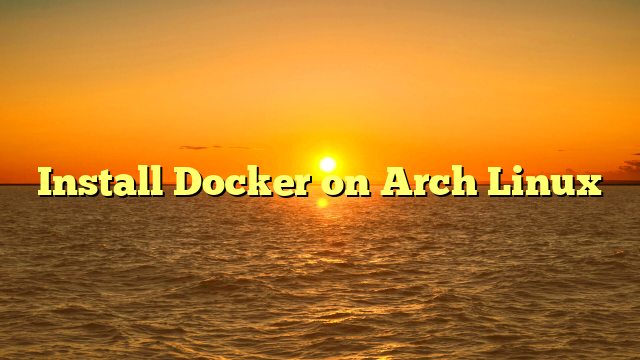 Install Docker on Arch Linux