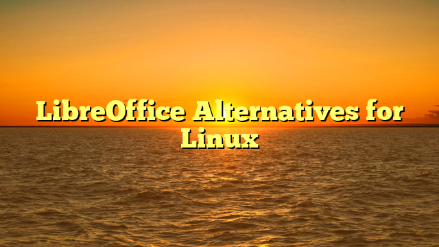 LibreOffice Alternatives for Linux