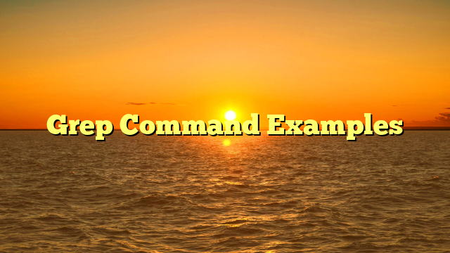 Grep Command Examples