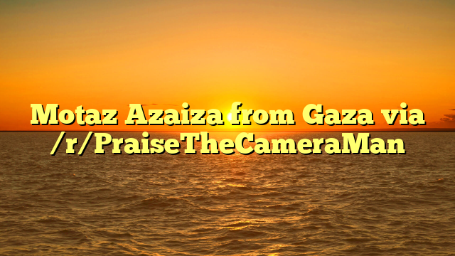 Motaz Azaiza from Gaza via /r/PraiseTheCameraMan