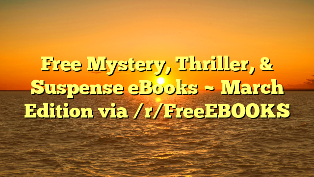 Free Mystery, Thriller, & Suspense eBooks ~ March Edition via /r/FreeEBOOKS