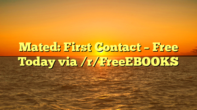Mated: First Contact – Free Today via /r/FreeEBOOKS