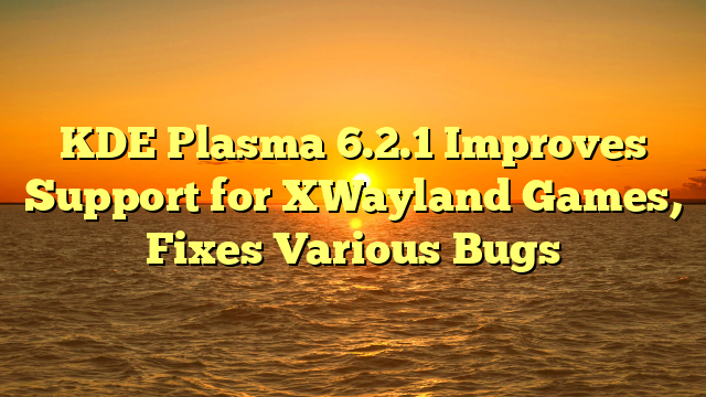 KDE Plasma 6.2.1 Improves Support for XWayland Games, Fixes Various Bugs