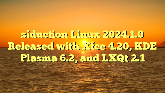 siduction Linux 2024.1.0 Released with Xfce 4.20, KDE Plasma 6.2, and LXQt 2.1